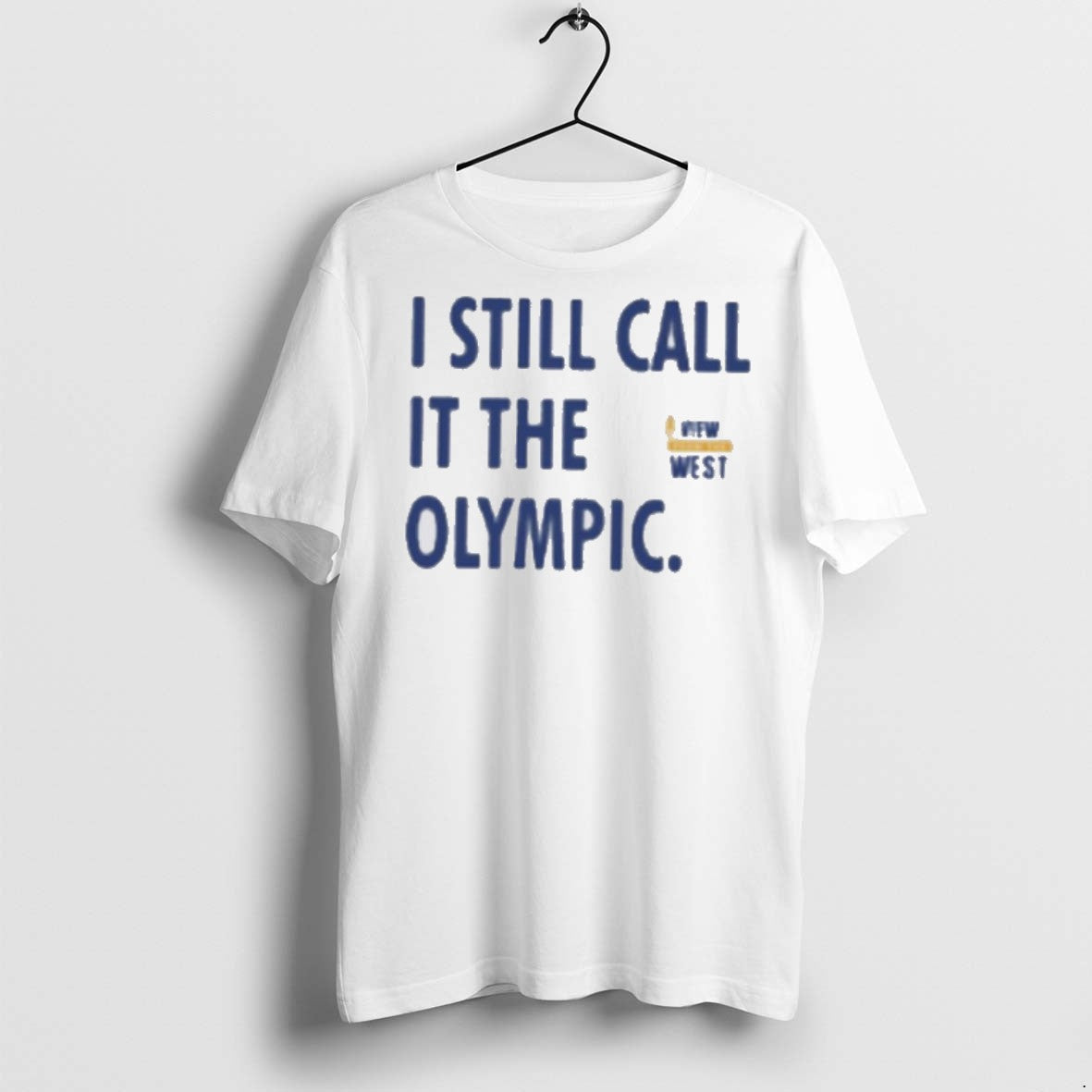 Premium View From The West I Still Call It The Olympic T Shirts