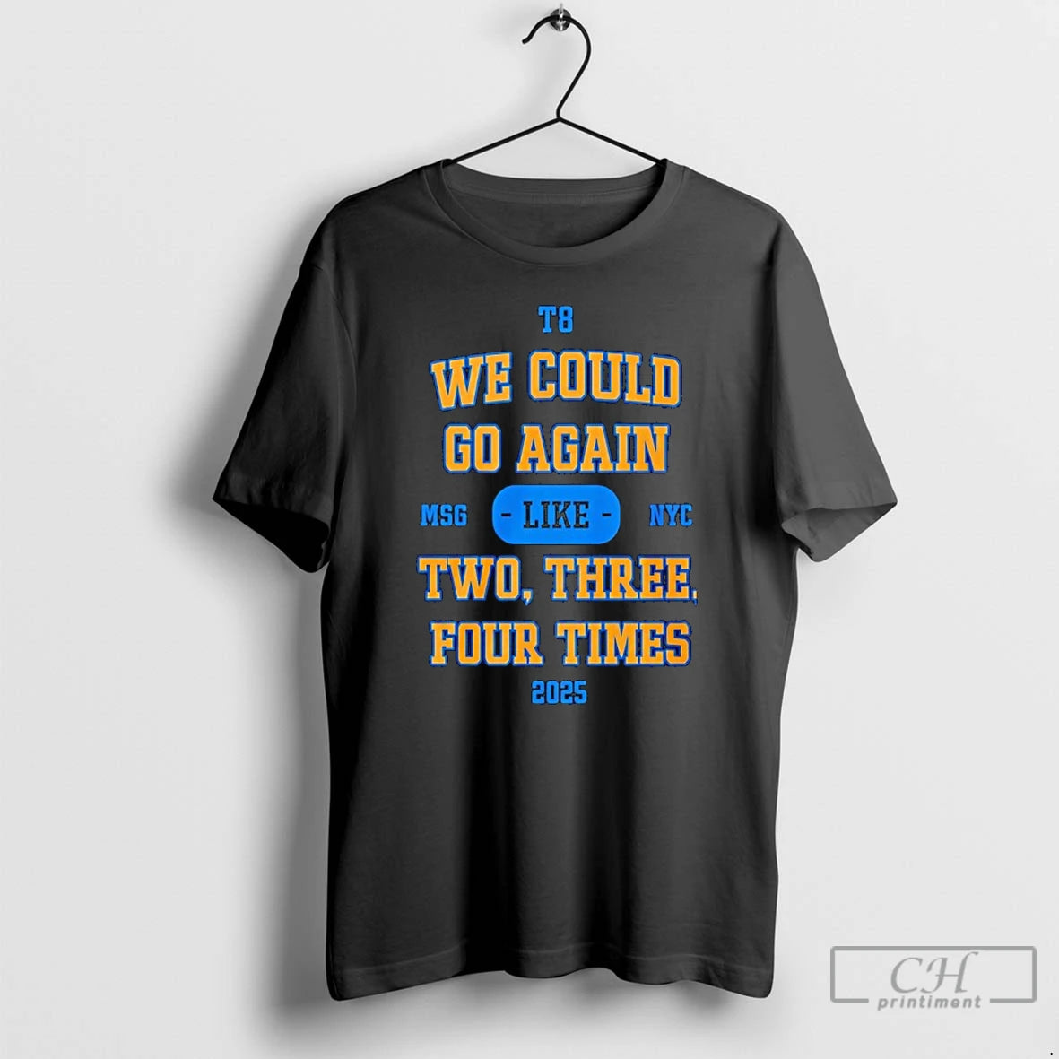Premium We Could Go Again Like Two Three Four Time 2025 T8 Msg Nyc T-Shirts, Hoodie, Sweatshirt | PureTeeCo.com