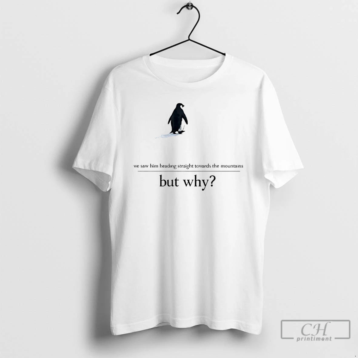 Premium We Saw Him Heading Straight But Toward The Mountains Why Penguin T Shirts Sweater Hoodie, Sweatshirt | PureTeeCo.com