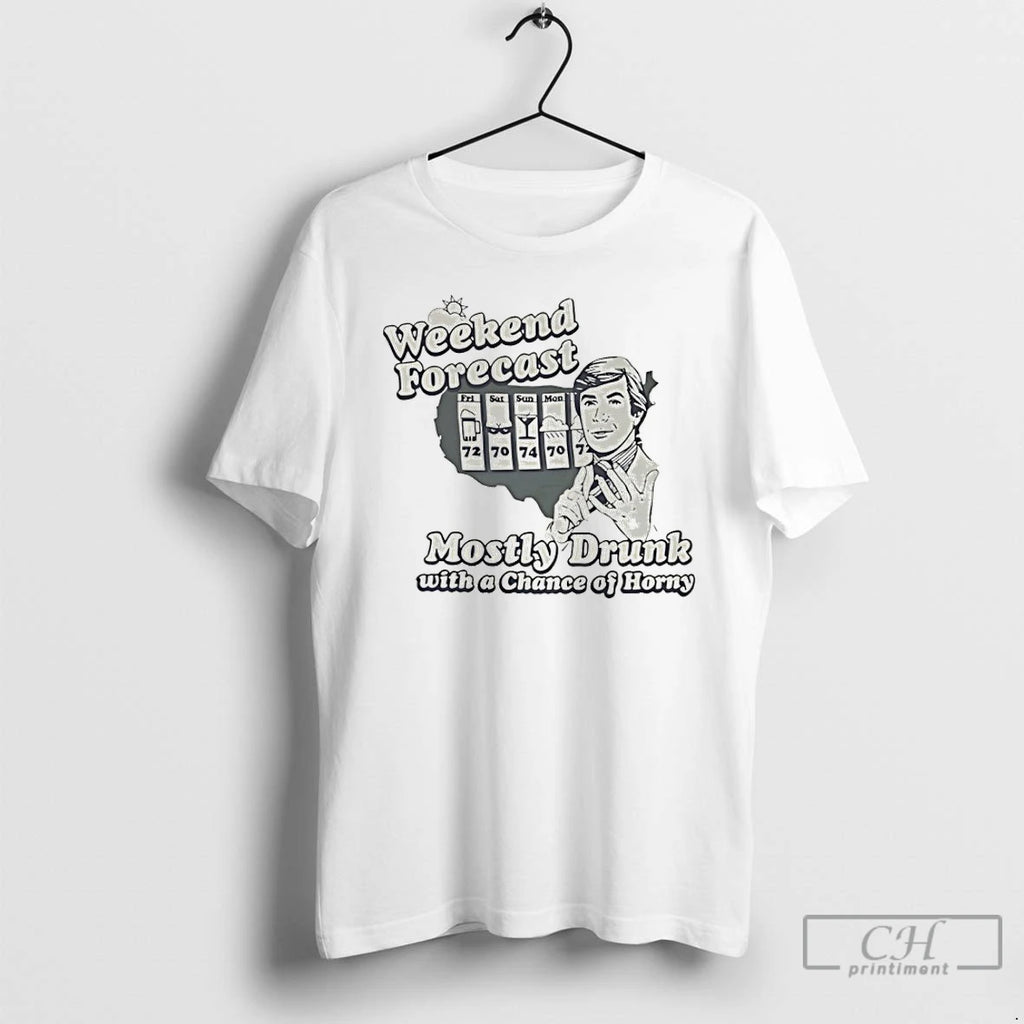 Premium Weekend Forecast Mostly Drunk Chance Horny T-Shirts, Hoodie, Sweatshirt | PureTeeCo.com