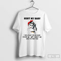Premium Woman Hurt My Baby I Will Slap You So Hard Even Google Wont Be T-Shirts, Hoodie, Sweatshirt | PureTeeCo.com