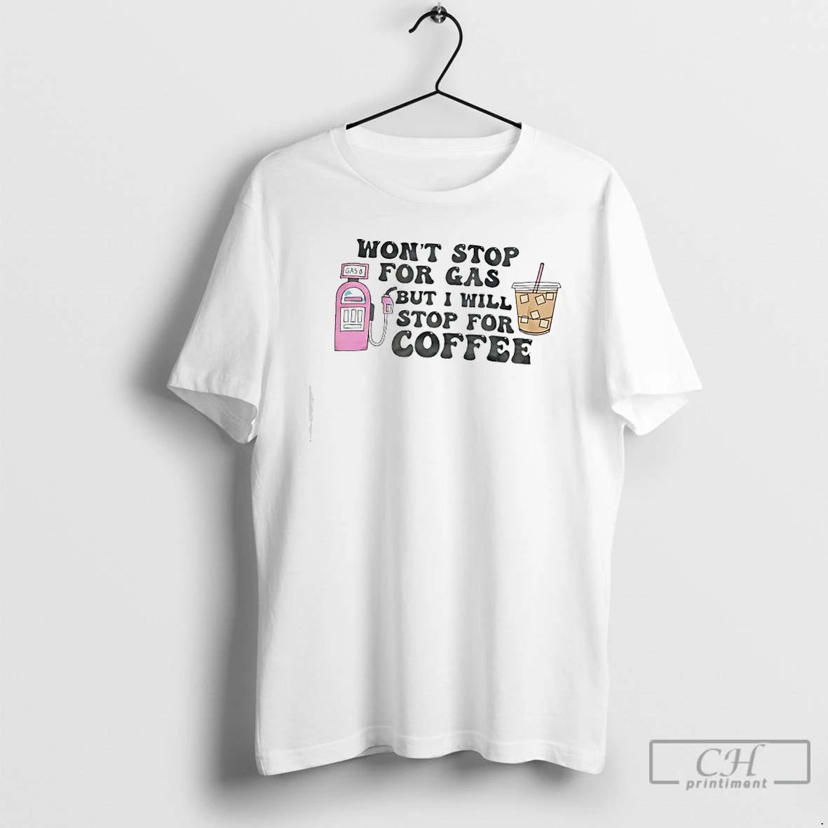 Premium Wont Stop For Gas But Ill Stop For Iced Coffee T-Shirts, Hoodie, Sweatshirt | PureTeeCo.com