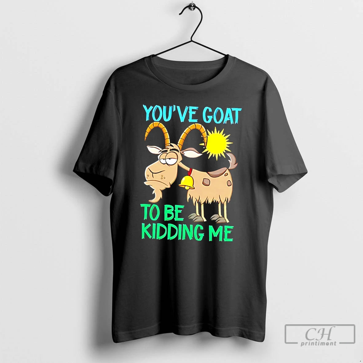 Premium Youve Goat To Be Kidding Me Cartoon Goat Tee