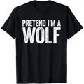 Pretend I'm A Wolf T-Shirt Matching Wolf Costume Shirt T-Shirt Hoodie, Sweatshirt | PureTeeCo.com