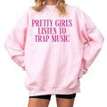 Pretty Girls Listen To Trap Music Sweatshirt T-Shirts, Hoodie | PureTeeCo.com