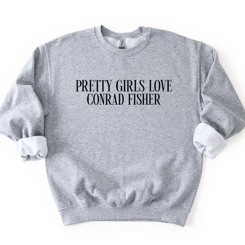 Pretty Girls Love Conrad Fisher Sweatshirt, Conrad Sweatshirt T-Shirts, Hoodie | PureTeeCo.com