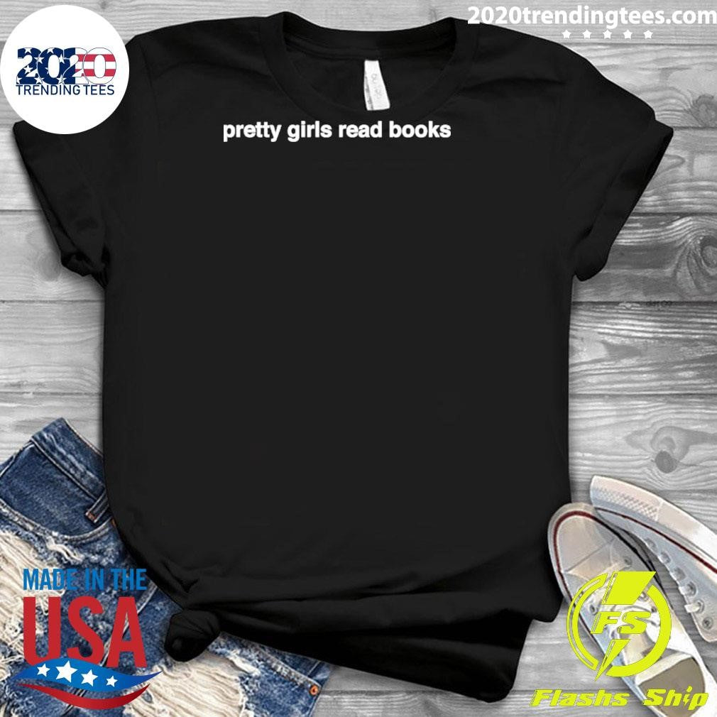 Pretty Girls Read Books Shirt