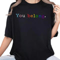 Pride Shirt, LGBT Shirt, LGBTQ Ally Shirt, Pride Shirt Women, Lesbian T-Shirts, Gay Pride, You Belong Tshirt, Trans Ally...