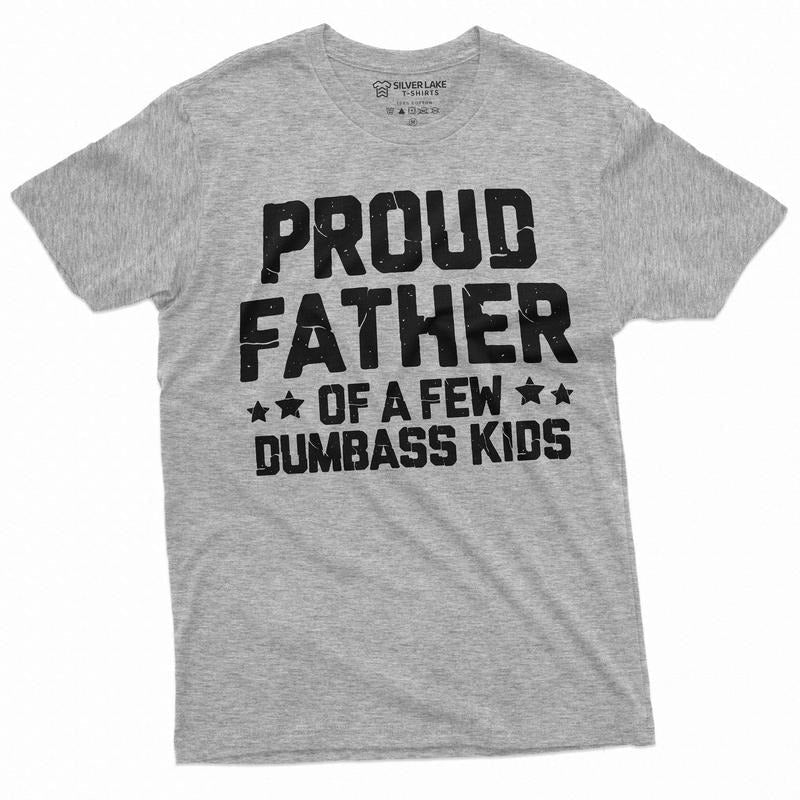Proud Father Of A Few Dumbass Kids Shirt, Father's Day Gift Tee Funny Dad Shirt, Fathers Day Shirt, Mens Funny Shirt For...