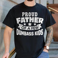 Proud Father Of A Few Dumbass Kids , Funny Father's Day , Dad Joke , Gifts For Dad, Father Shirt Hoodie, Sweatshirt
