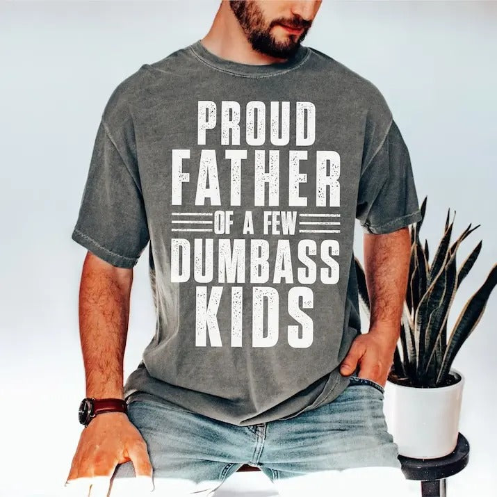 Proud Father of a Few Dumb Ass Kids Funny Father's day, Gift for Dad, Gift From Son, Gift