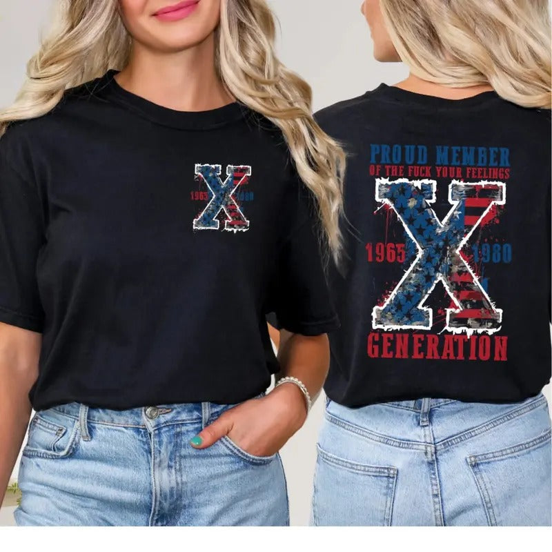 Proud Member Fck Your Feelings Generation T-Shirt DRG, 4th Of July T-Shirt DRG, Gen-X T-Shirt DRG, Trendy Front And Back...