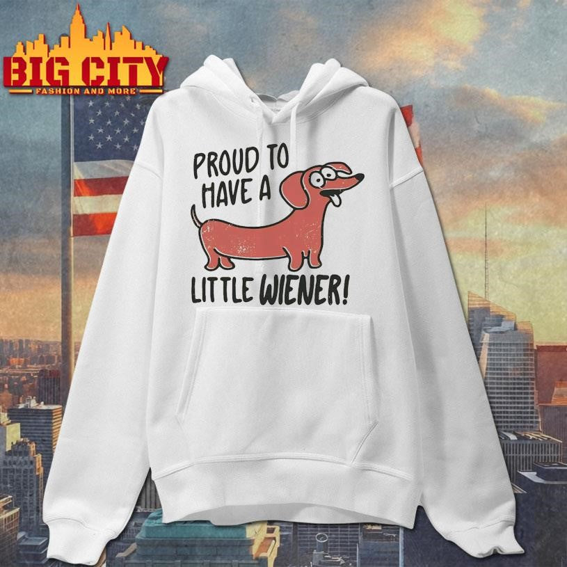 Proud to Have a Little Wiener Shirt