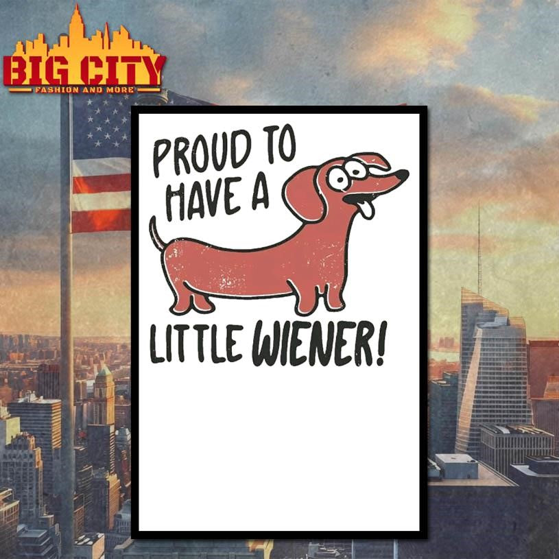 Proud to Have a Little Wiener Shirt