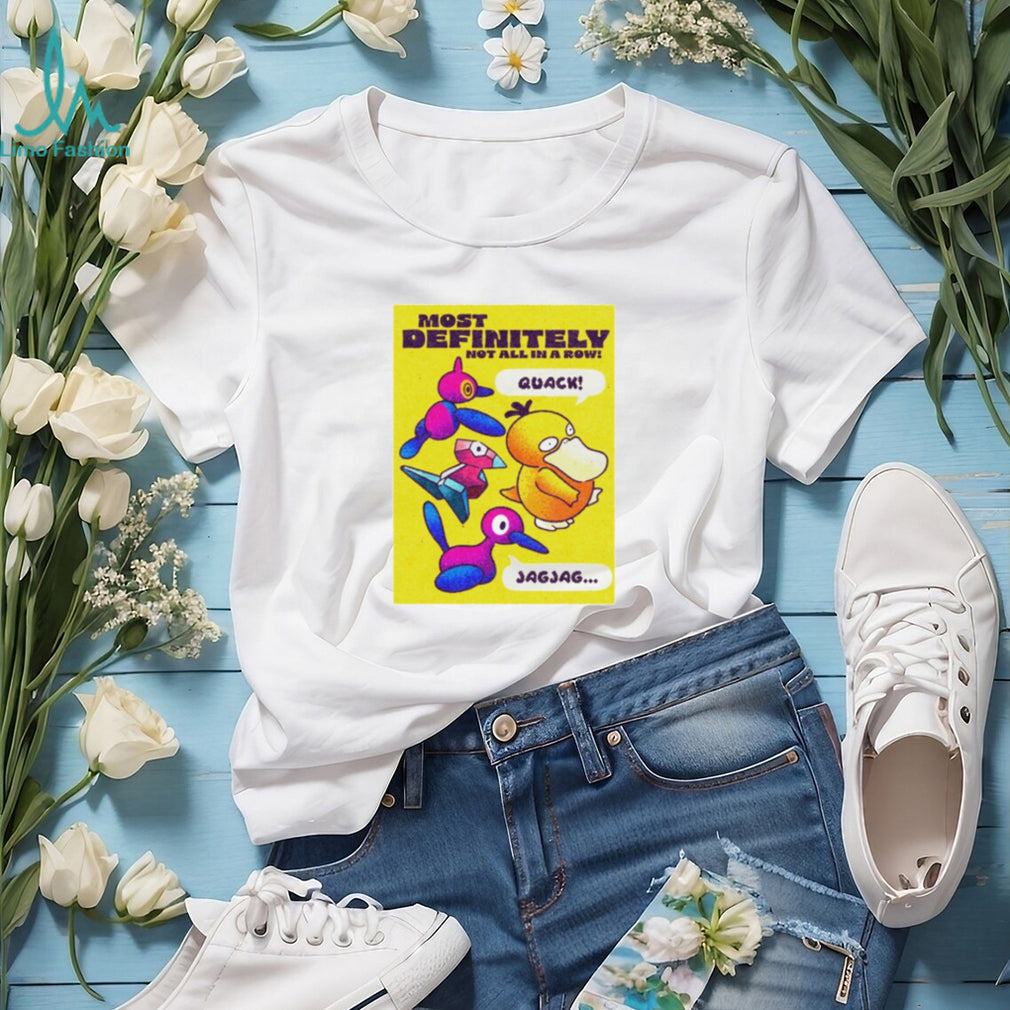 Psyduck and Porygon Most Definitely Not All in a Row shirt