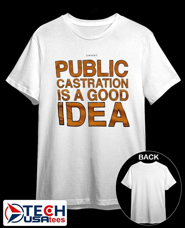 Public castration is a good idea shirt