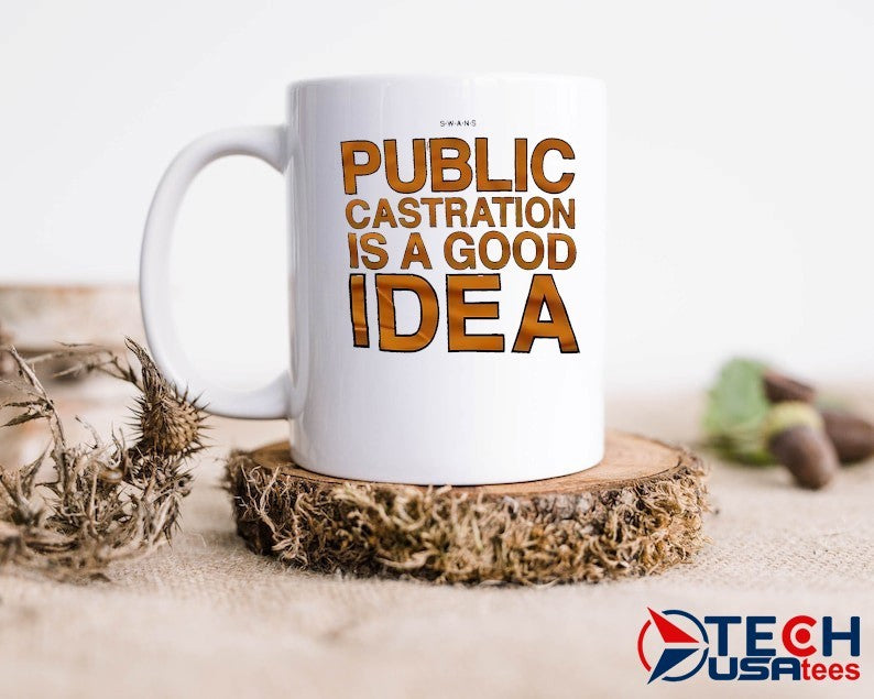 Public castration is a good idea shirt
