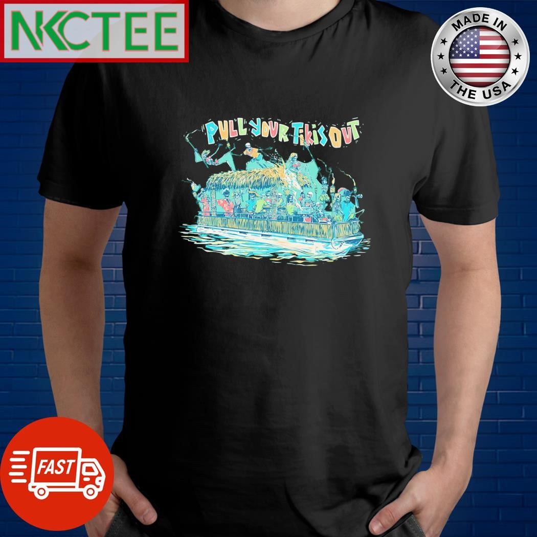Pull Your Tikis Out skeleton party ship shirt