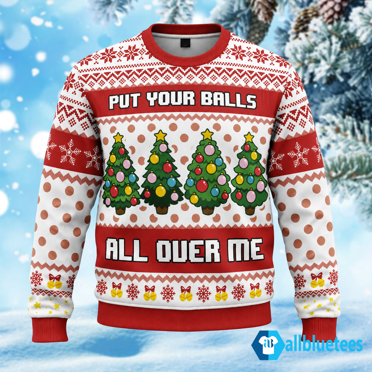 Put Your Balls All Over Me Ugly Christmas Sweater