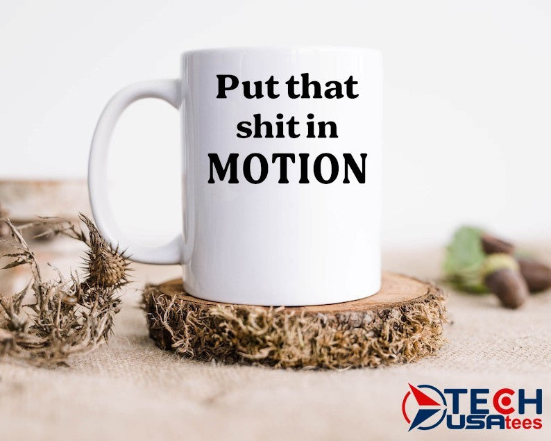 Put that shit in motion shirt