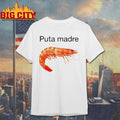 Puta Madre Unhinged Shrimp Meme Graphic shirt