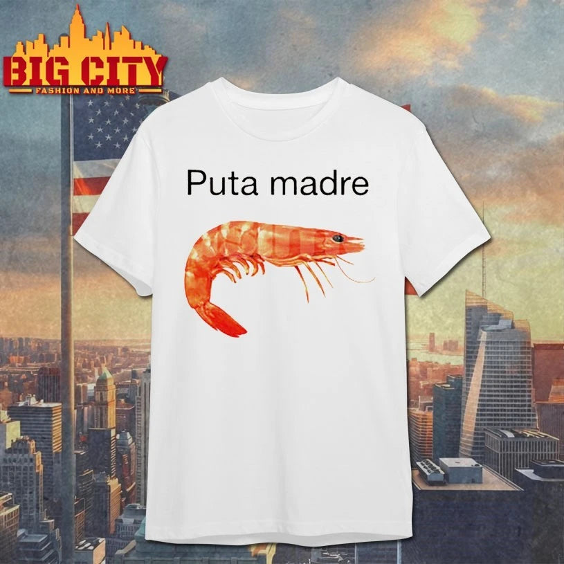 Puta Madre Unhinged Shrimp Meme Graphic shirt