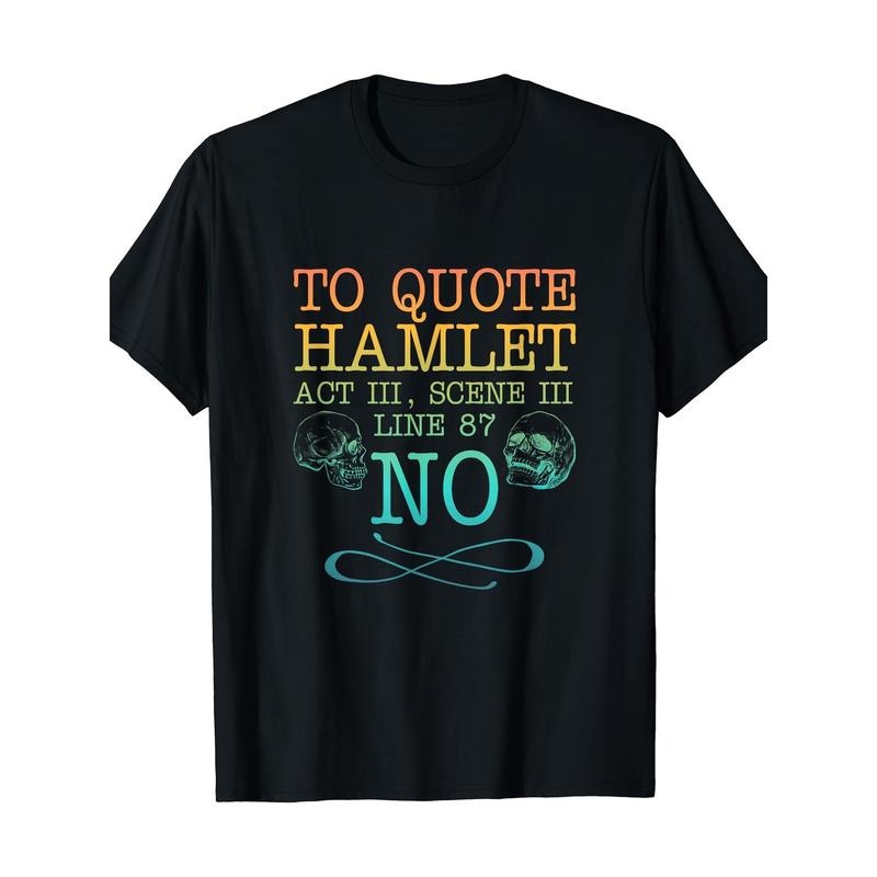 Quote from Hamlet Act 3, Scene 3, line 87 - NO T-shirt Made in USA Hoodie, Sweatshirt | PureTeeCo.com