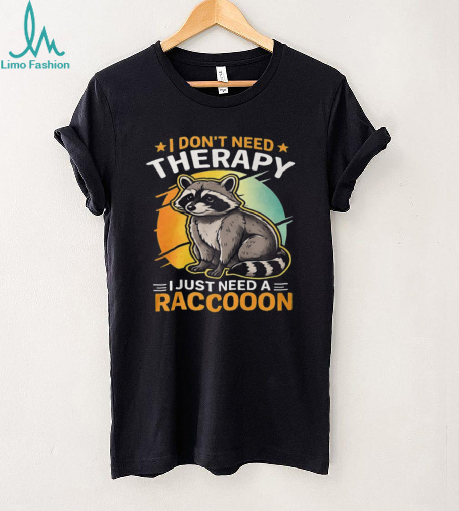 Raccoon Animal Lover Vintage Sunset I Dont Need Therapy Funny Shirt