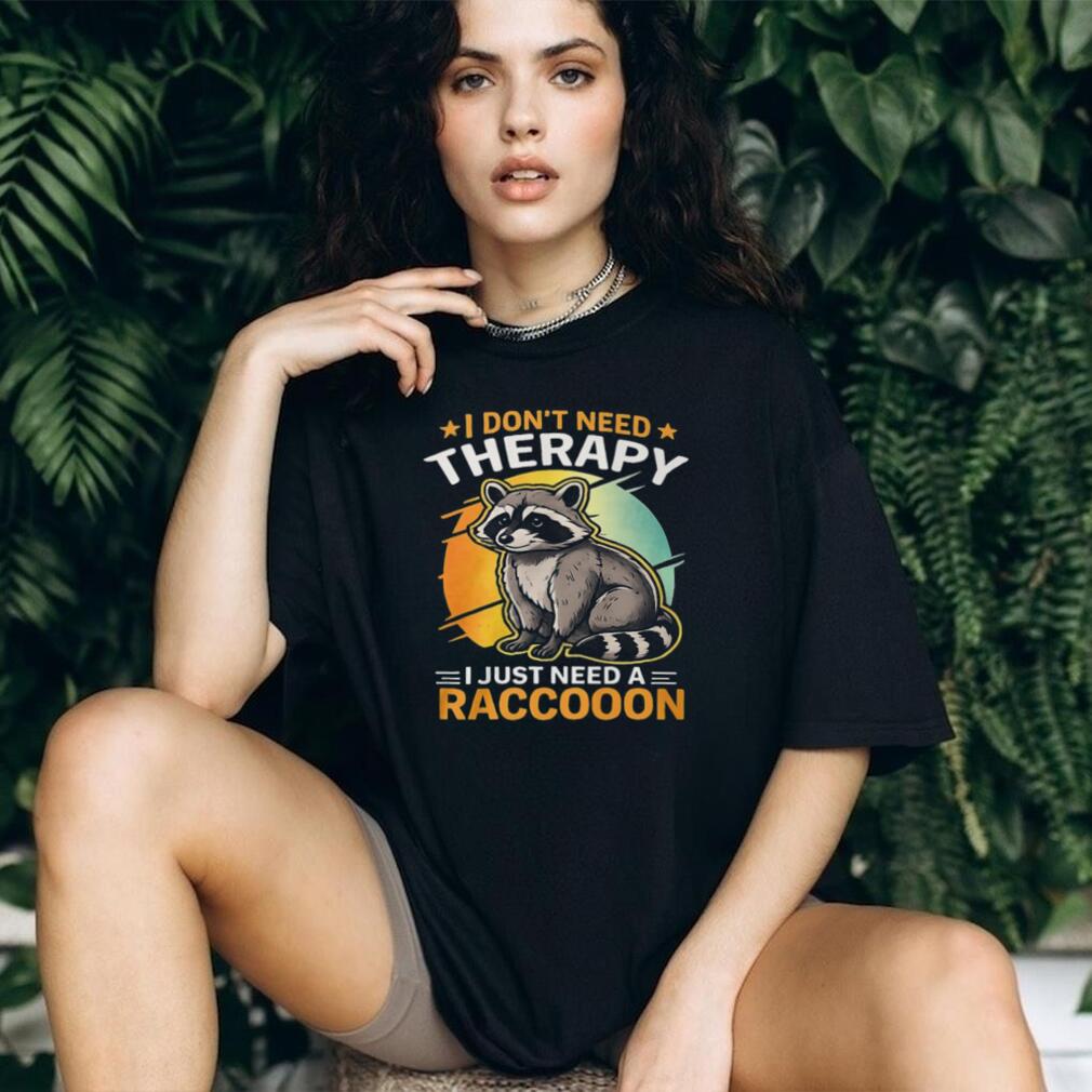 Raccoon Animal Lover Vintage Sunset I Dont Need Therapy Funny Shirt