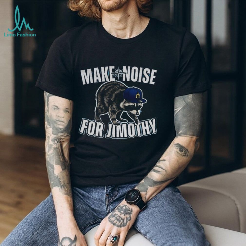 Raccoon Jimothy Seattle Mariners Make Noise For Jimothy Baseball MLB 2026 shirt