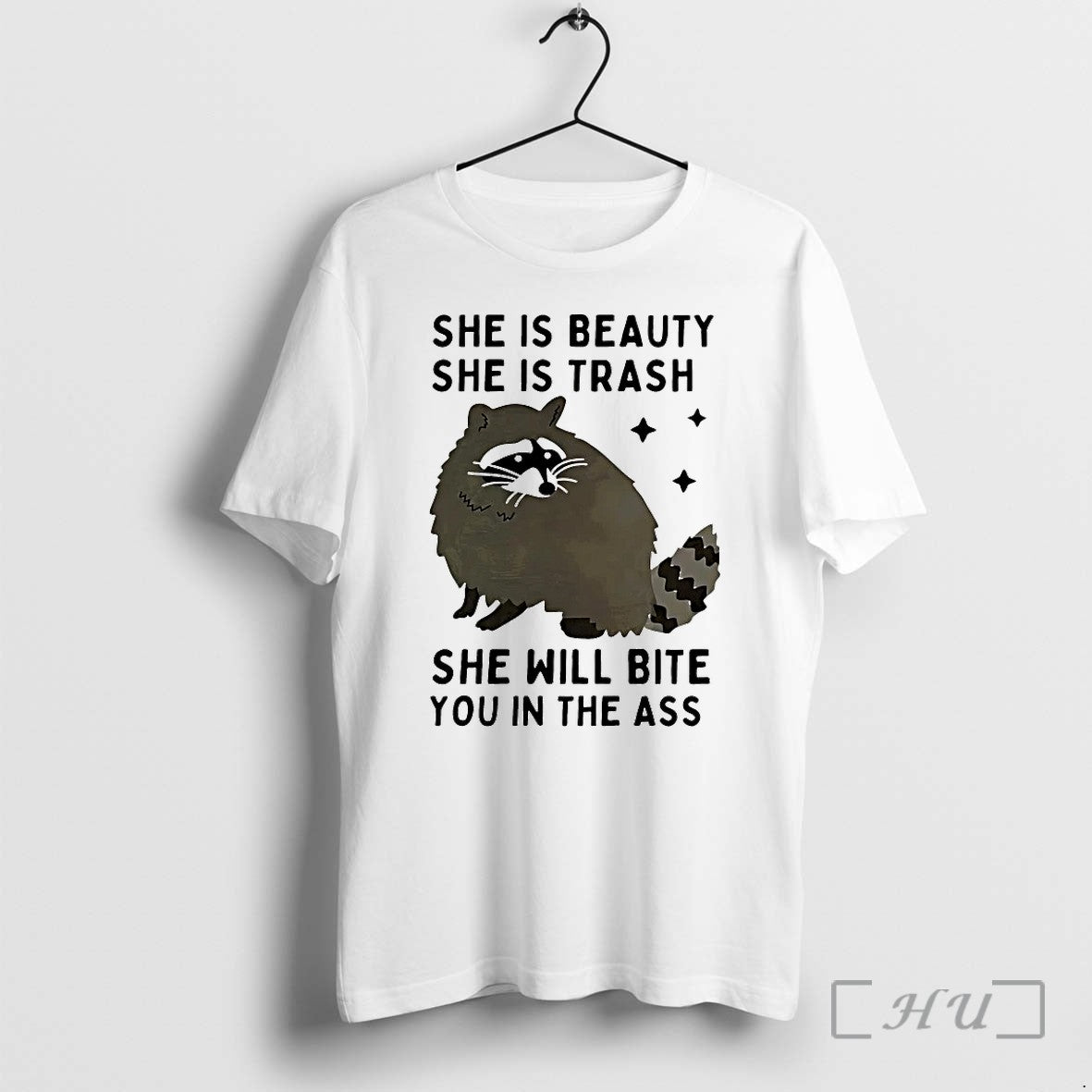 Raccoon She Is Beauty She Is Trash She Will Bite You In The Ass Tshirts