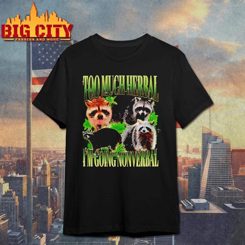 Raccoon stoner 420 too much herbal I’m going nonverbal graphic shirt