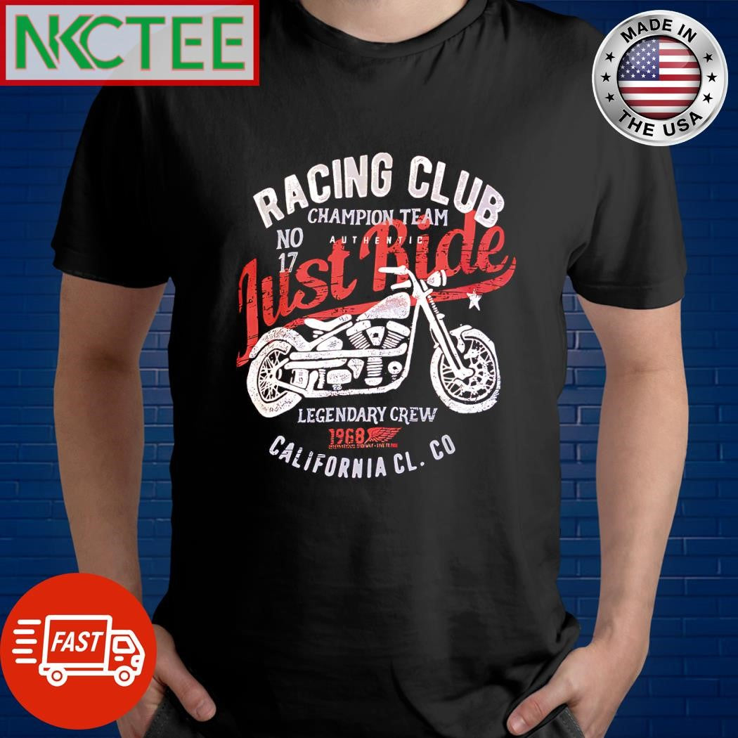 Racing Club Champion Team Just Ride Legendary Crew California CL CO shirt