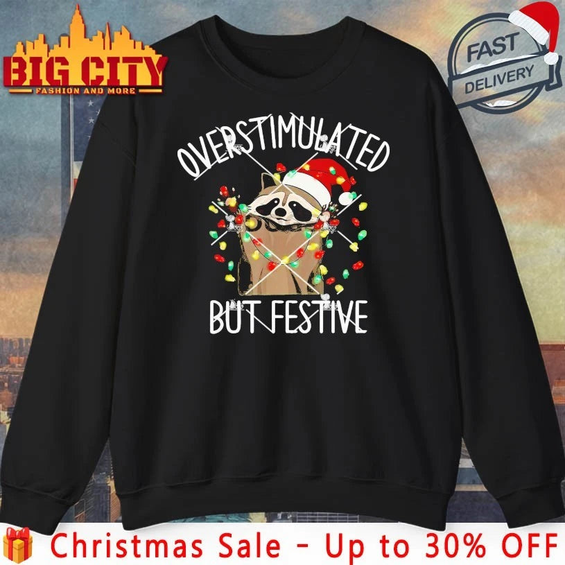 Racoon Overstimulated But Festive Christmas shirt