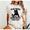 Read Books Drink Coffee Fight Evil Shirt Black Cat Coffee Lover Bookworm Shirt Gift for Readers and Cat Lovers Tee Funny...