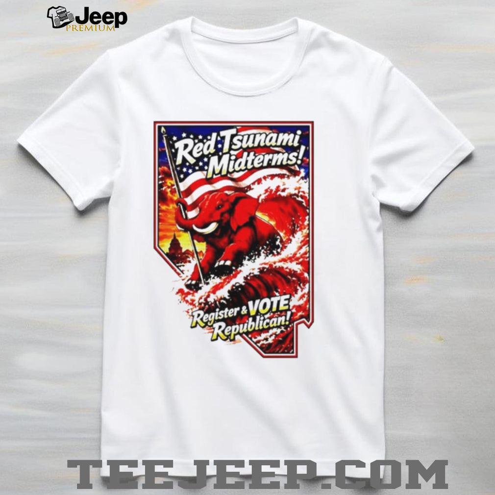 Red Tsunami Midterms register and Vote Republican shirt
