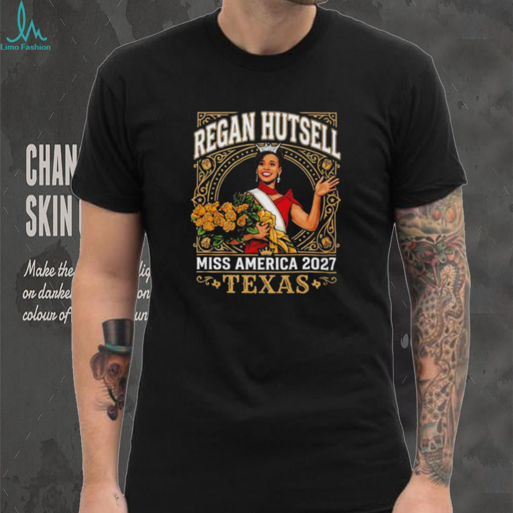 Regan Hutsell Miss America 2027 Winner Texas Crown Champion shirt