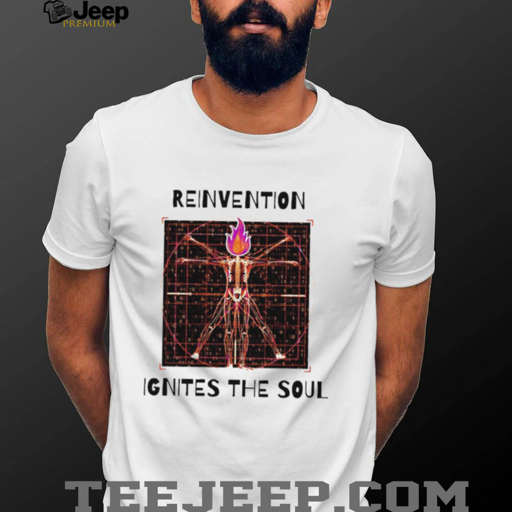 Reinvention Ignites the Soul Vitruvian Man Digital Art shirt
