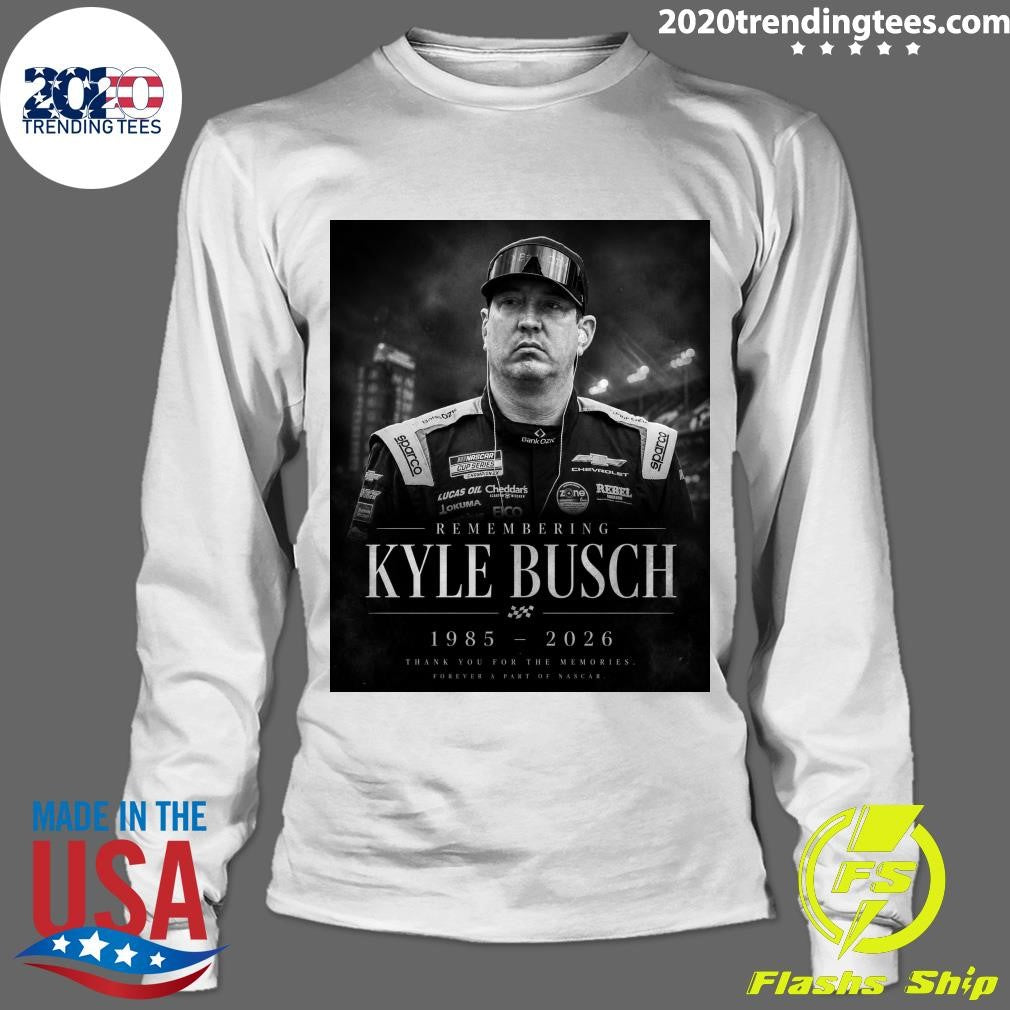 Remembering Kyle Busch 1985-2026 Thank You For The Memories Forever A Part Of Nascar Shirt