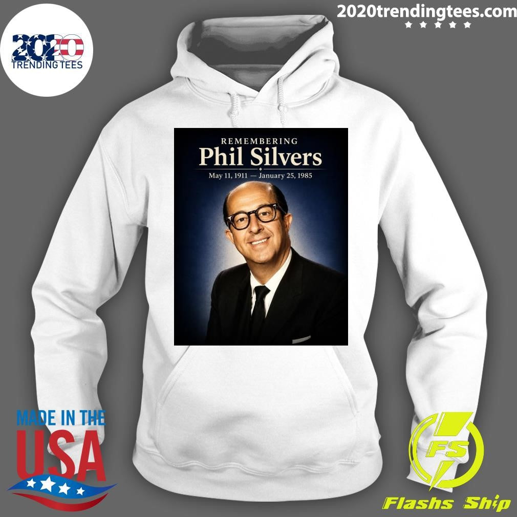 Remembering Phil Silvers The King Of Television Comedy Glory Never Gets Old Shirt