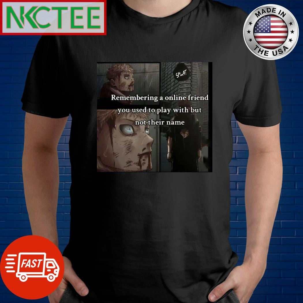 Remembering a online friend you used to play with but not their name shirt