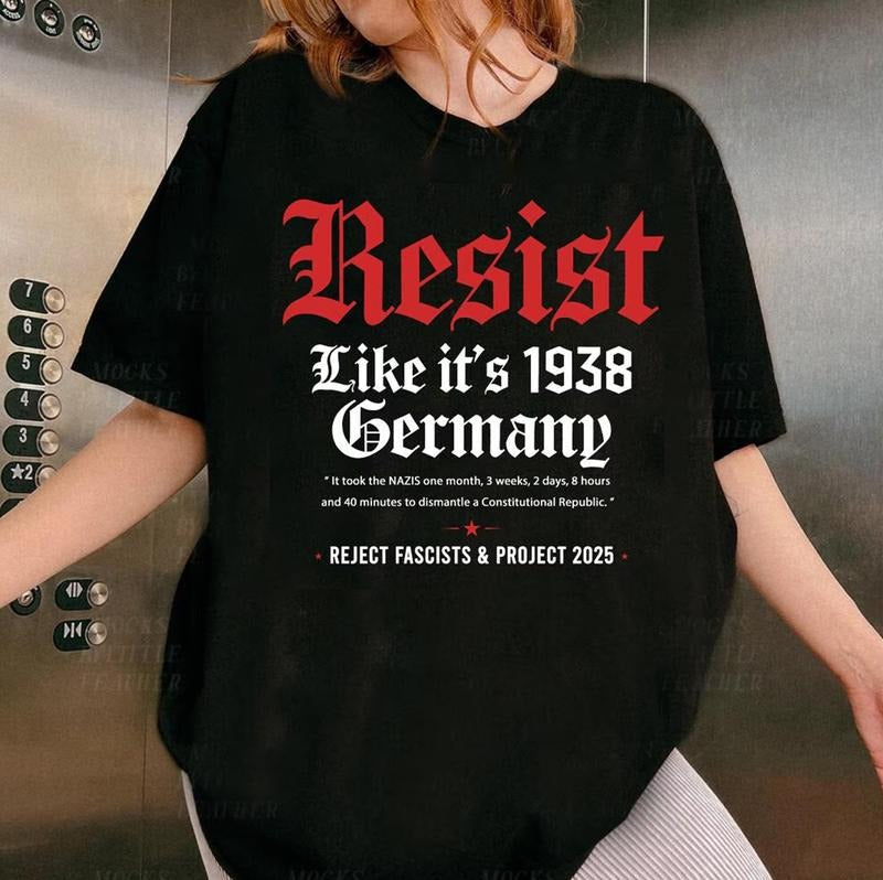 Resist Like it's 1938 Germany T-Shirt, Resist Shirt, Feminist T-shirt, Strong Women Shirts, Political Tee, Abortion...