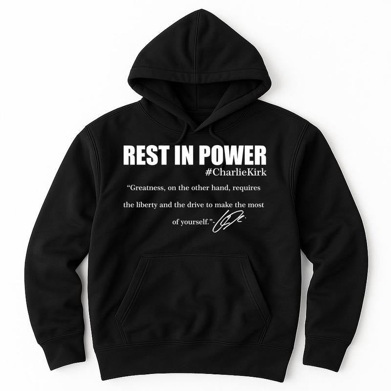 Rest In Power Charlie Kirk Greatness Signature Quote Tribute Faith Christian Hoodie Black Pullover with Inspirational...