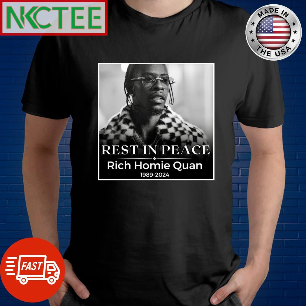 Rest in peace Rich Homie Quan 1989 2024 shirt