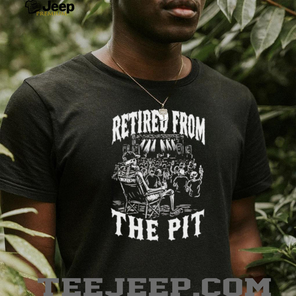 Retired from the pit skeleton party shirt