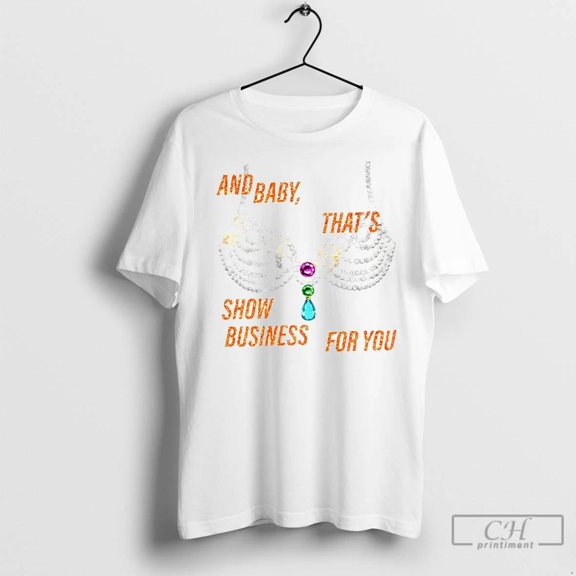 Rhinestone Bra Sparkling And Baby Thats Show Business For You T Shirts