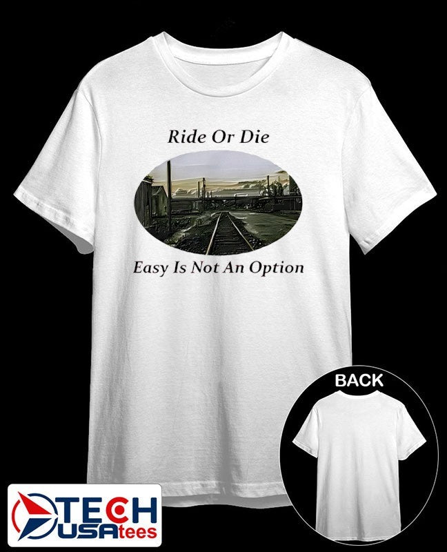 Ride or die easy is not an option shirt