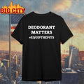 Riley And Landon Deodorant Matters #Equipthepits shirt