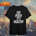 Rockstar Eat Pussy It’s Healthy Shirt