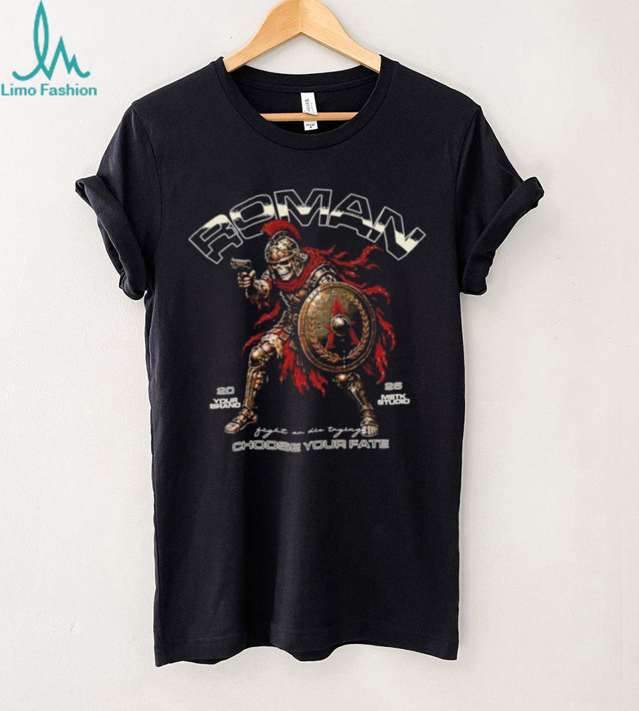 Roman Choose Your Fate Fight on Die Trying shirt
